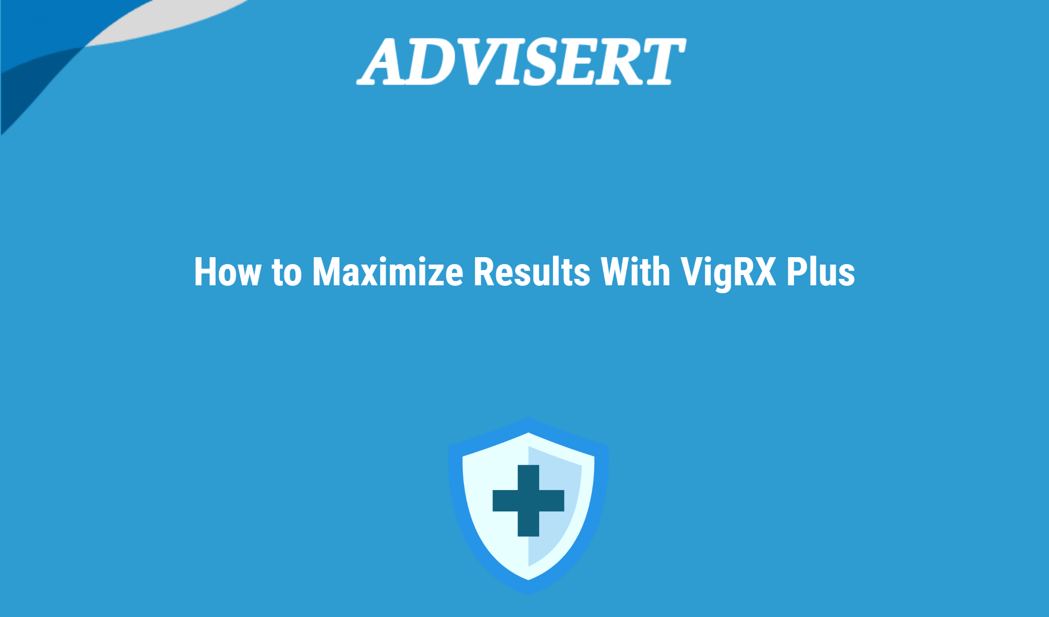 How To Maximize Results With Vigrx Plus