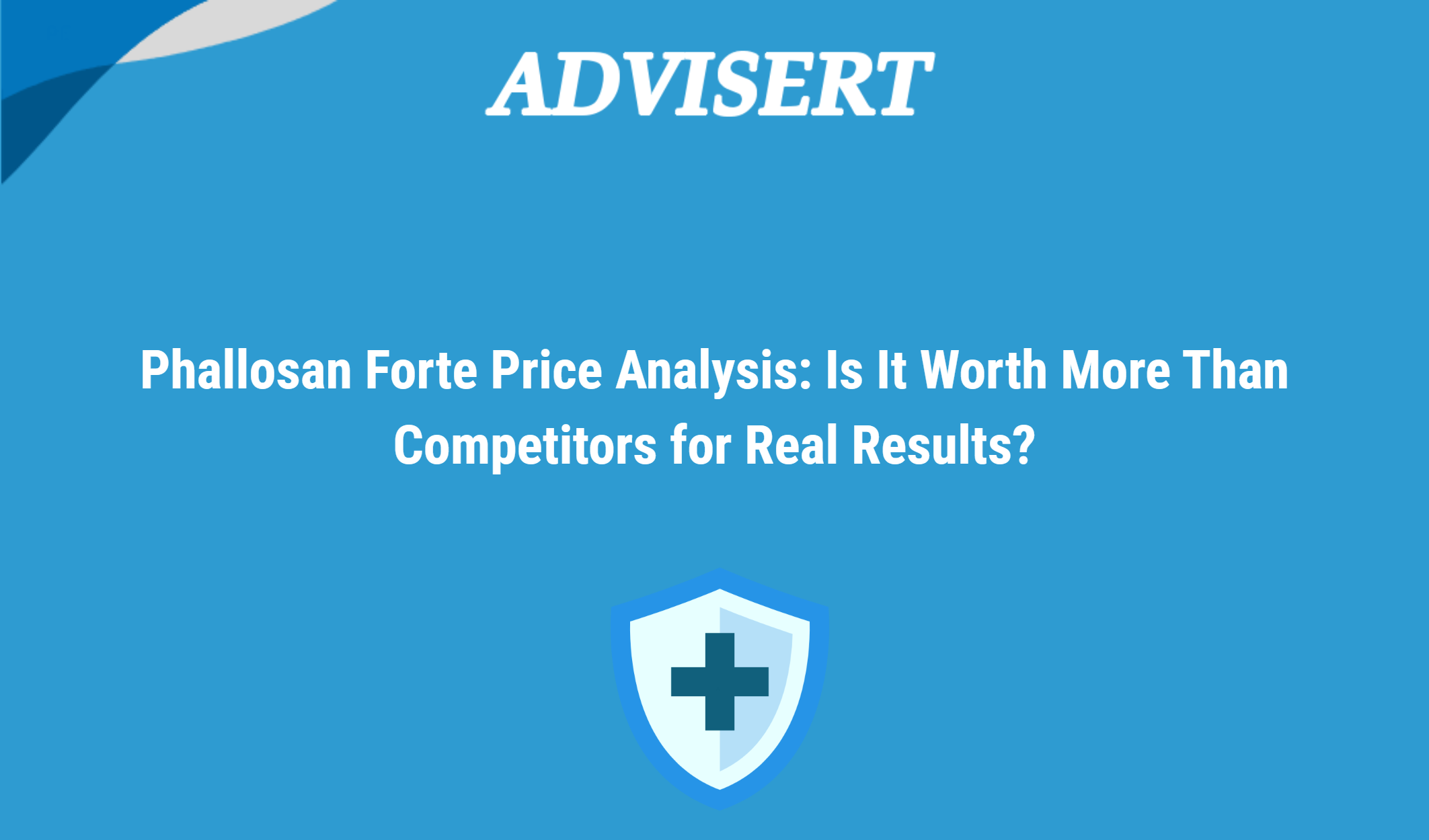 Phallosan Forte Price Analysis: Is It Worth More Than Competitors For Real Results?