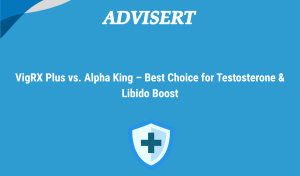 Vigrx Plus Vs. Alpha King – Best Choice For Testosterone & Libido Boost