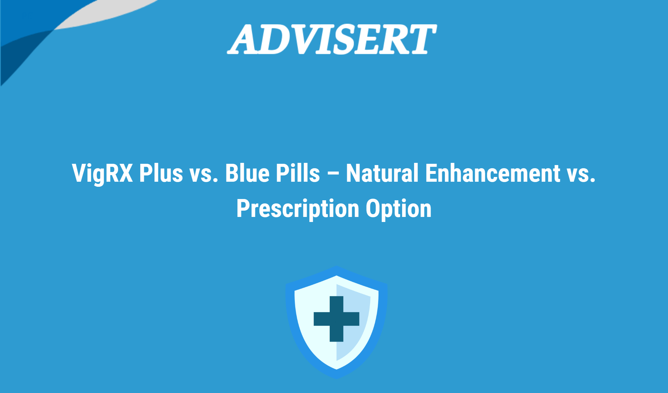 Vigrx Plus Vs. Blue Pills – Natural Enhancement Vs. Prescription Option