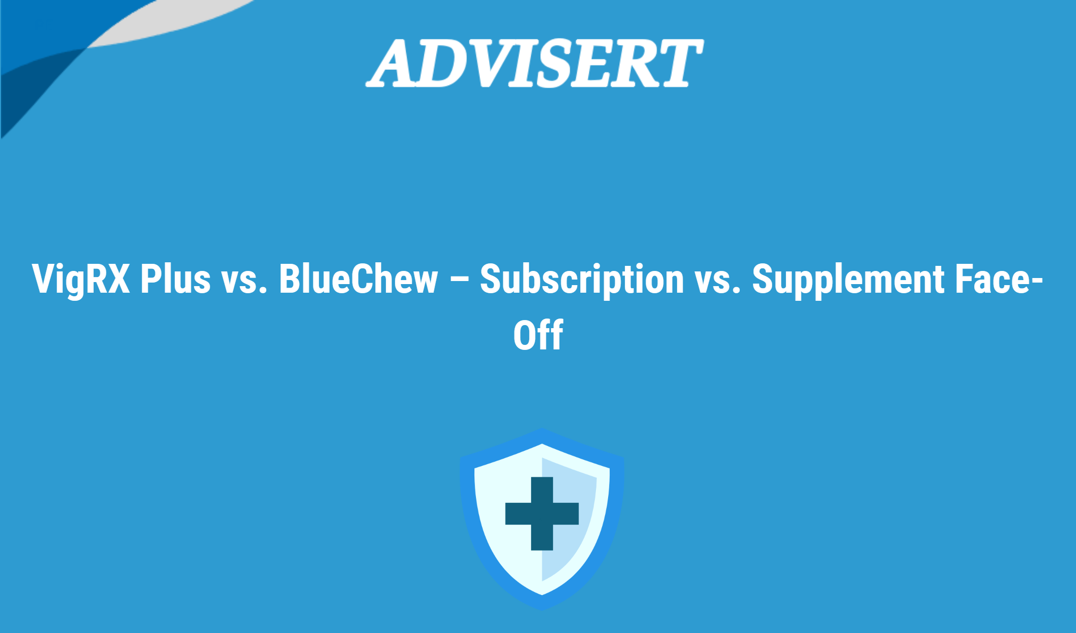 Vigrx Plus Vs. Bluechew – Subscription Vs. Supplement Face Off