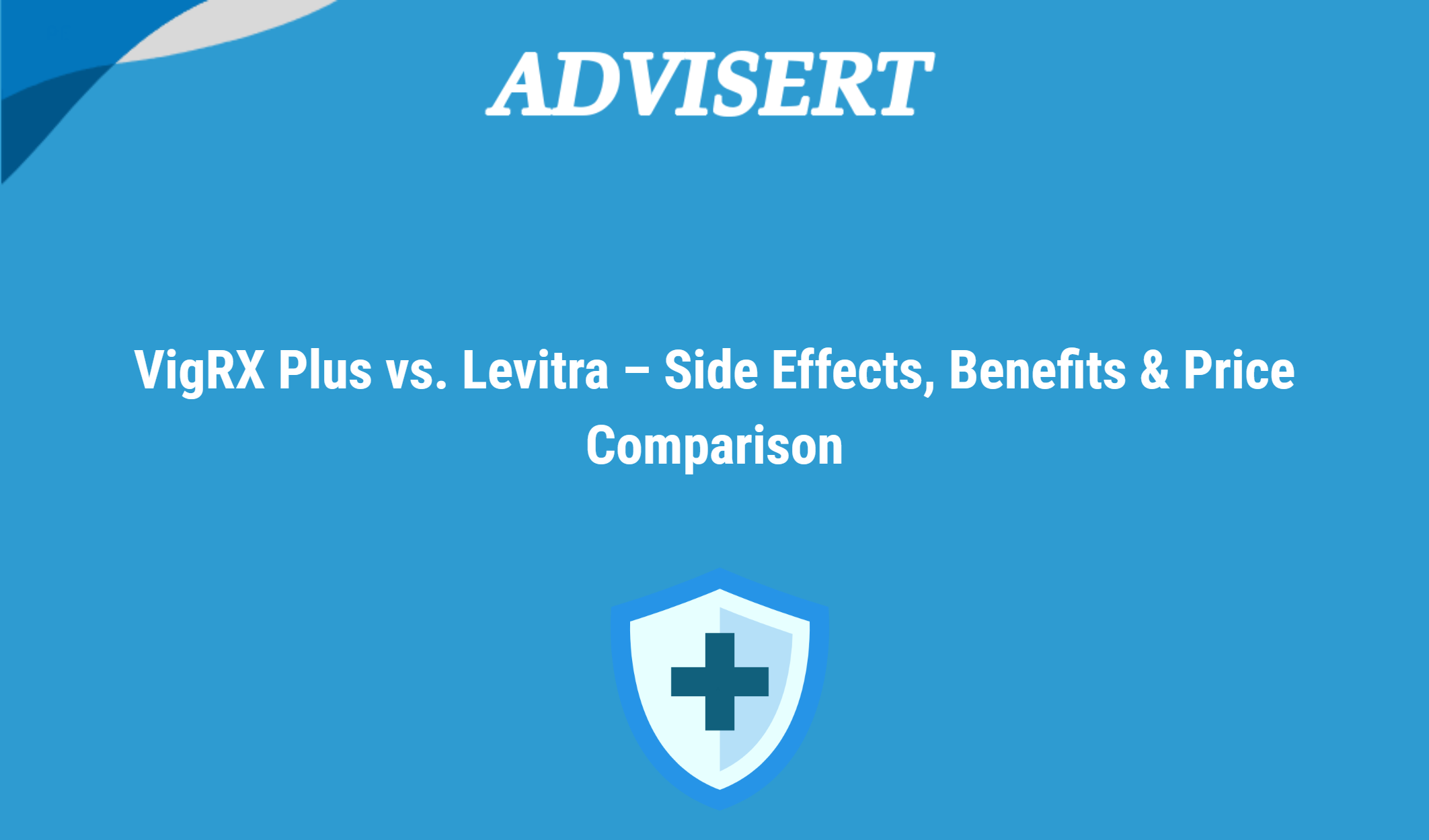 Vigrx Plus Vs. Levitra – Side Effects, Benefits & Price Comparison