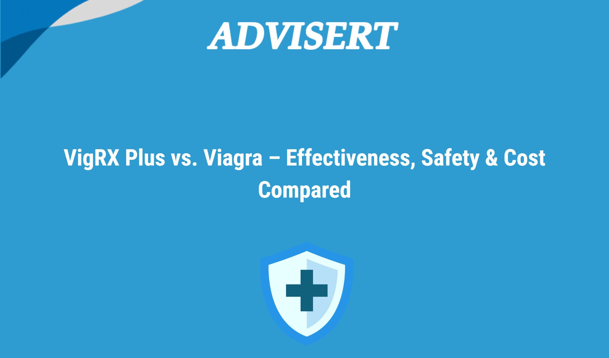 Vigrx Plus Vs. Viagra – Effectiveness, Safety & Cost Compared